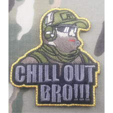 CHILL OUT BRO PATCH COLOR...